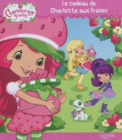 Le cadeau de Charlotte aux fraises