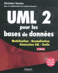 UML 2 pour les bases de données : modélisation, normalisation, génération SQL, outils : avec 30 exercices corrigés