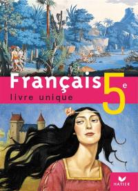 Français 5e, livre unique : manuel