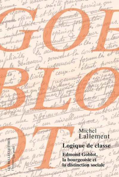 Logique de classe : Edmond Goblot, la bourgeoisie et la distinction sociale