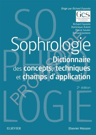 Sophrologie : dictionnaire des concepts, techniques et champs d'application