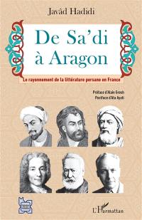 De Sa'di à Aragon : le rayonnement de la littérature persane en France