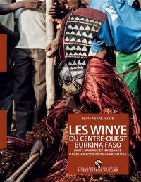 Les Winye du centre-ouest Burkina Faso : mort, mariage et naissance dans une société de la frontière