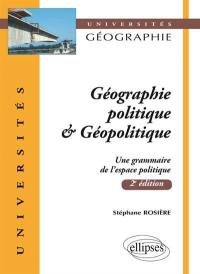 Géographie politique et géopolitique : une grammaire de l'espace politique