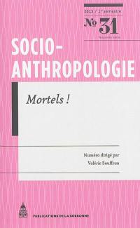 Socio-anthropologie : revue interdisciplinaire de sciences sociales, n° 31. Mortels ! : imaginaires de la mort au début du XXIe siècle