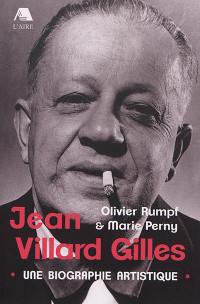 Jean Villard Gilles : une biographie artistique