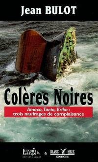 Colères noires : Amoco, Tanio, Erika, trois naufrages de complaisance
