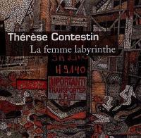 Thérèse Contestin : la femme labyrinthe