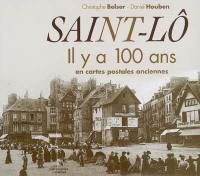 Saint-Lô, il y a 100 ans : en cartes postales anciennes