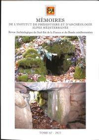 Mémoires de l'Institut de préhistoire et d'archéologie Alpes Méditerranée. Vol. 67