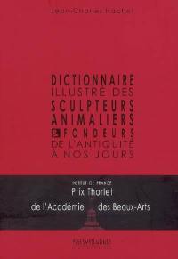 Dictionnaire illustré des sculpteurs animaliers & fondeurs : de l'Antiquité à nos jours