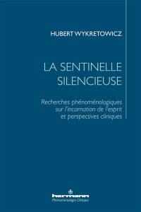 La sentinelle silencieuse : recherches phénoménologiques sur l'incarnation de l'esprit et perspectives cliniques