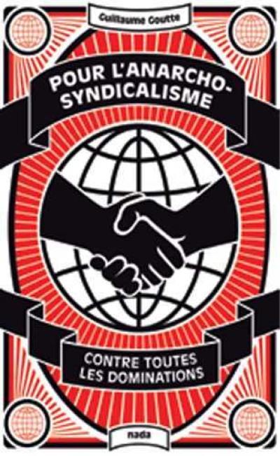 Pour l'anarcho-syndicalisme : contre toutes les dominations