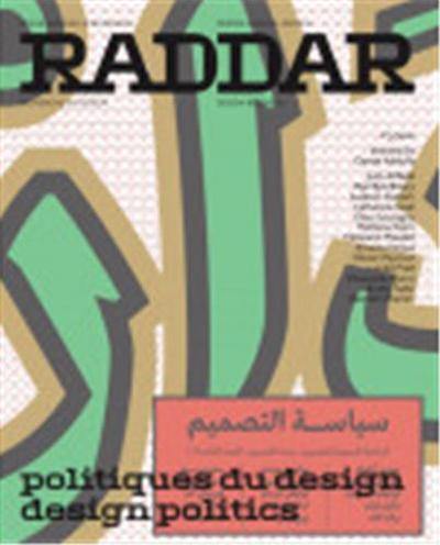 Raddar : revue annuelle de design = design annual review, n° 3. Politiques du design. Design politics