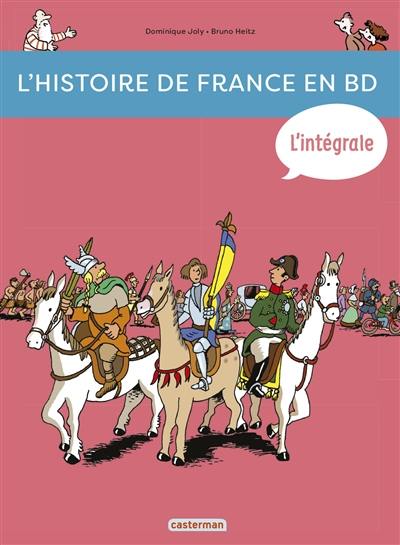 L'histoire de France en BD. L'intégrale : de la préhistoire... à nos jours !