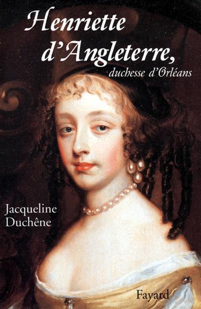 Henriette d'Angleterre : duchesse d'Orléans