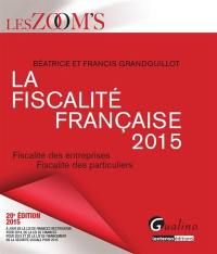 La fiscalité française 2015 : fiscalité des entreprises, fiscalité des particuliers