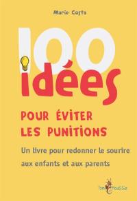 100 idées pour éviter les punitions : un livre pour redonner le sourire aux enfants et aux parents