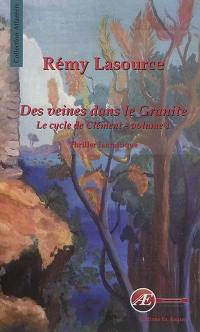 Des veines dans le granite. Vol. 1. Le cycle de Clément : thriller fantastique
