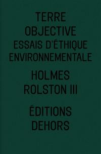 Terre objective : essais d'éthique environnementale