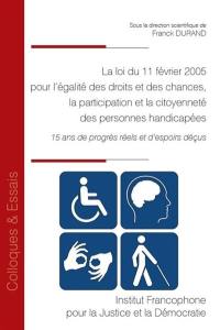 La loi du 11 février 2005 pour l'égalité des droits et des chances, la participation et la citoyenneté des personnes handicapées : 15 ans de progrès réels et d'espoirs déçus