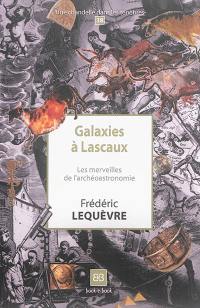 Galaxies à Lascaux : les merveilles de l'archéoastronomie