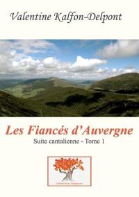 Suite cantalienne. Vol. 1. Les fiancés d'Auvergne : terroir