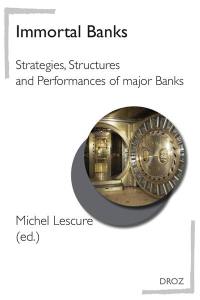 Immortal banks : strategies, structures and performances of major banks