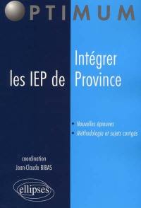 Intégrer les IEP de province : nouvelles épreuves, méthodologie et sujets corrigés