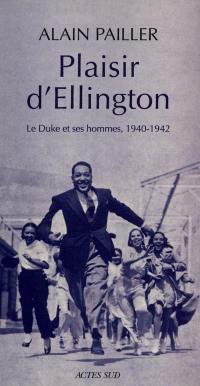 Plaisir d'Ellington : Duke et ses hommes : essai