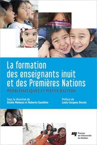 La formation des enseignants inuit et des Premières Nations : problématiques et pistes d'action