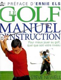 Le golf, manuel d'instruction : pour mieux jouer au golf, quel que soit votre niveau
