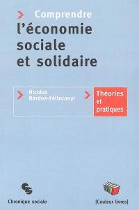Comprendre l'économie sociale et solidaire : théories et pratiques