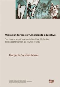 Migration forcée et vulnérabilité éducative : parcours et expériences de familles déplacées et (dé)scolarisation de leurs enfants