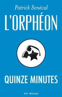 L'Orphéon. Quinze minutes