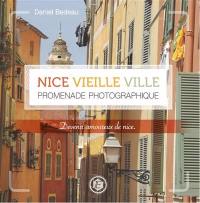 Devenir amoureux de Nice. Nice vieille ville : promenade photographique : devenir amoureux de Nice