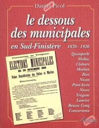 Le dessous des municipales : en Sud-Finistère 1870-1920