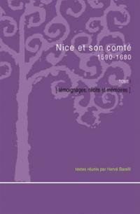 Nice et son comté. 1590-1680. Vol. 1. Témoignages, récits et mémoires