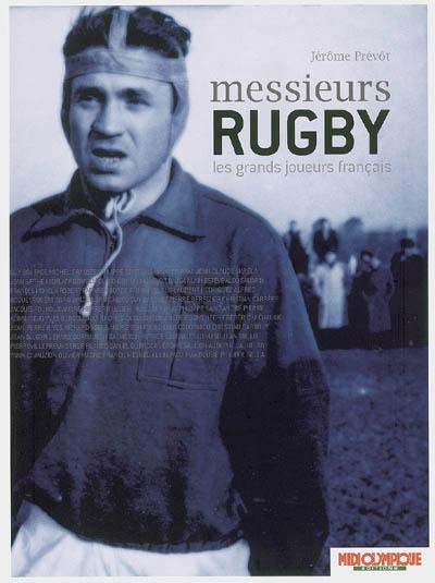 Messieurs Rugby : les grands joueurs français