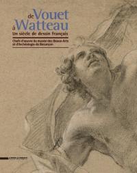 De Vouet à Watteau, un siècle de dessin français : chefs-d'oeuvre du Musée des beaux-arts et d'archéologie de Besançon
