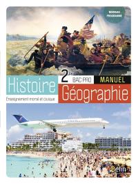 Histoire géographie, enseignement moral et civique 2de bac pro : manuel : nouveau programme