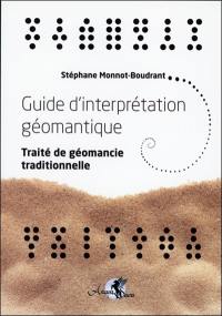 Guide d'interprétation géomantique : traité de géomancie traditionnelle