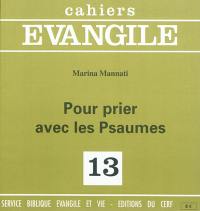 Cahiers Evangile, n° 13. Pour prier avec les psaumes