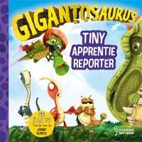 Gigantosaurus. Tiny apprentie reporter