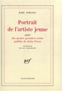 Portrait de l'artiste jeune : quatre premiers textes publiés de Jules Verne