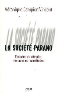La société parano : théories du complot, menaces et incertitudes