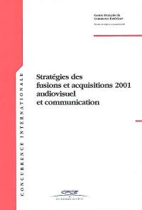 Stratégies des fusions et acquisitions 2001, audiovisuel et communication