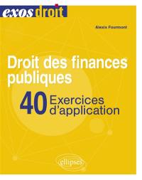 Droit des finances publiques : 40 exercices d'application
