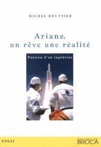 Ariane, un rêve, une réalité : passion d'un ingénieur