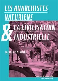 Les anarchistes naturiens & la civilisation industrielle